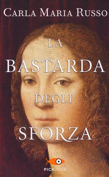 La bastarda degli Sforza di Carla Maria Russo