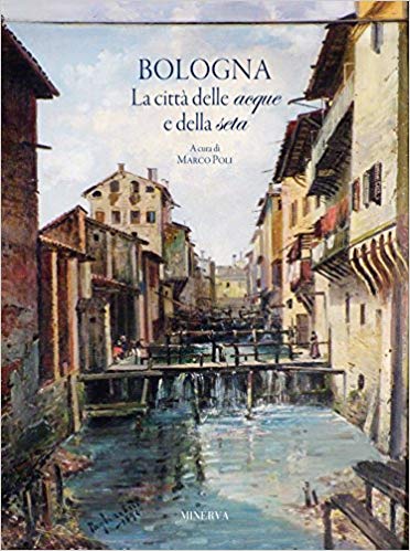 Libro Bologna, la Città delle acque e della seta Libro Bologna, la Città delle acque e della seta