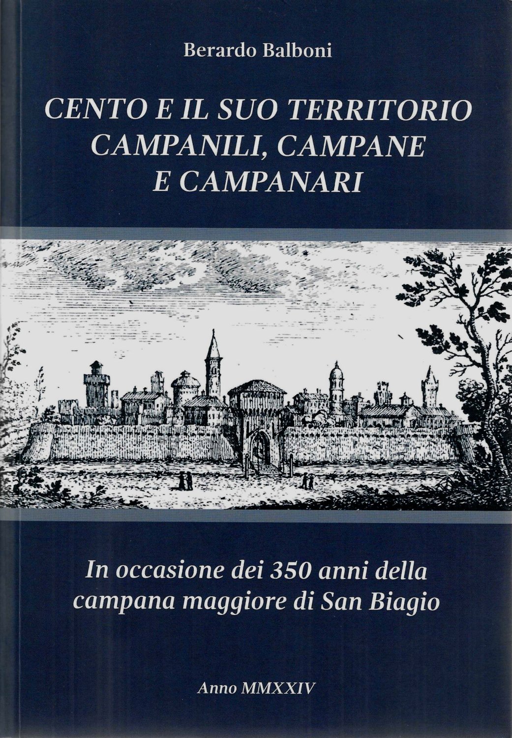 Cento e il suo territorio. Campanili, campane e campanari di Berardo Balboni