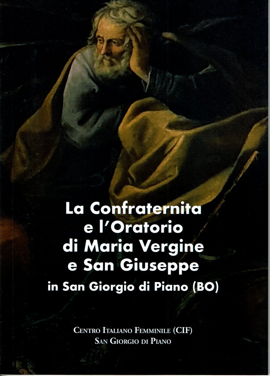 La Confraternita e l'Oratorio di Maria Vergine e San Giuseppe in San Giorgio di Piano (BO)