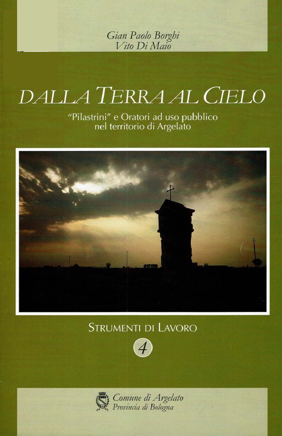 Dalla Terra al Cielo. Pilastrini ed Oratori Pubblici nel territorio di Argelato