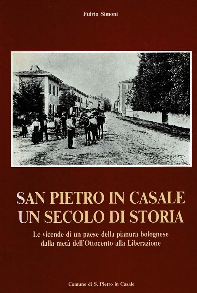 San Pietro in Casale, un secolo di storia di Fulvio Simoni