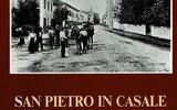San Pietro in Casale, un secolo di storia