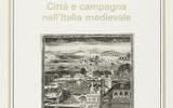 Città e Campagna nell'Italia medievale. Il centro-nord, sec. VI/XIII